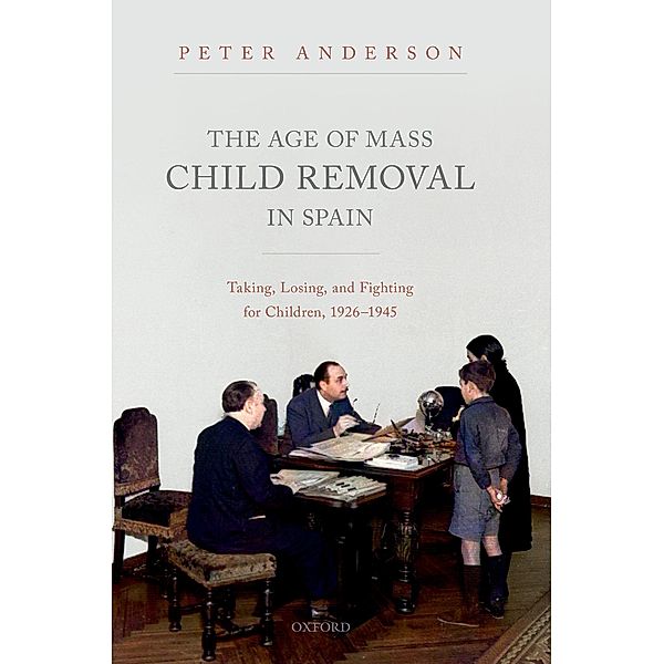 The Age of Mass Child Removal in Spain, Peter Anderson