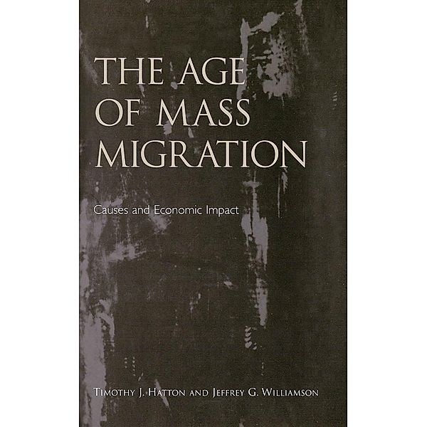 The Age of Mass Migration, Timothy J. Hatton, Jeffrey G. Williamson