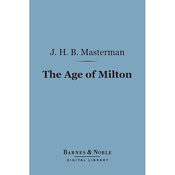 The Age of Milton (Barnes & Noble Digital Library) / Barnes & Noble, John Howard Masterman