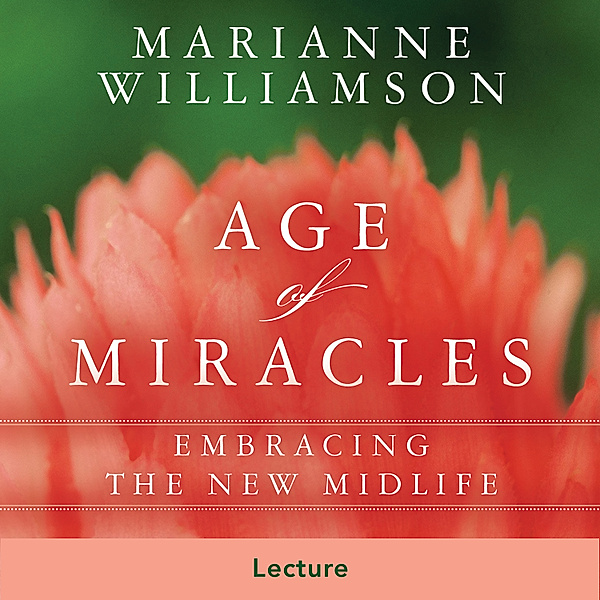 The Age of Miracles, Marianne Williamson