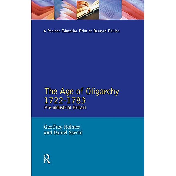 The Age of Oligarchy, Geoffrey Holmes, D. Szechi