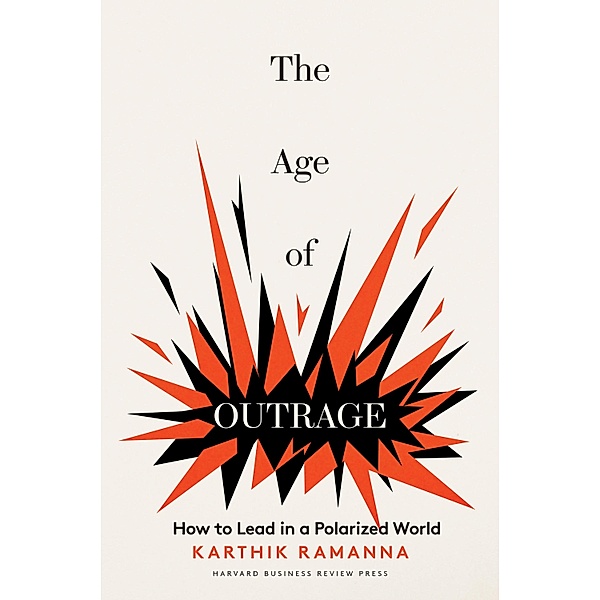 The Age of Outrage, Karthik Ramanna
