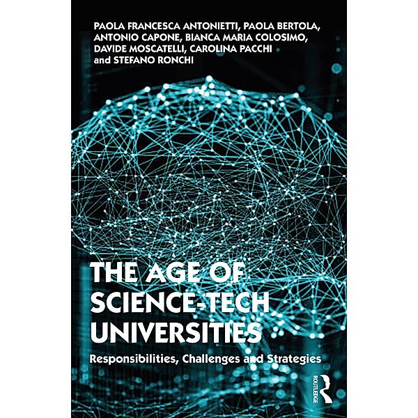 The Age of Science-Tech Universities, Paola Francesca Antonietti, Paola Bertola, Antonio Capone, Bianca Maria Colosimo, Davide Moscatelli, Carolina Pacchi, Stefano Ronchi