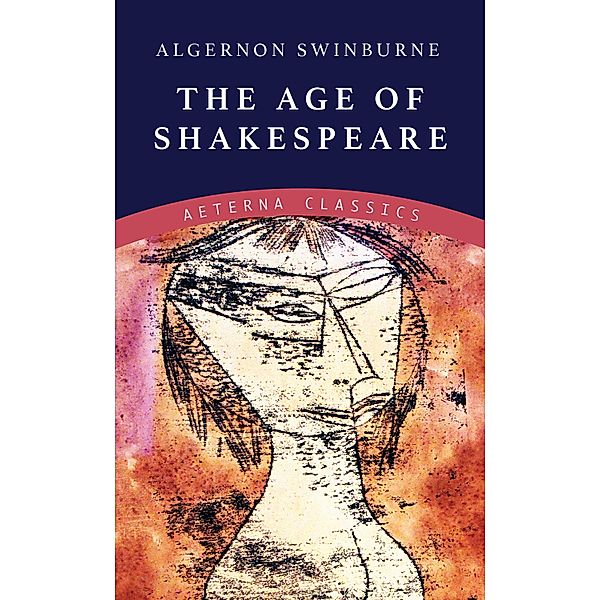 The Age of Shakespeare, Algernon Swinburne