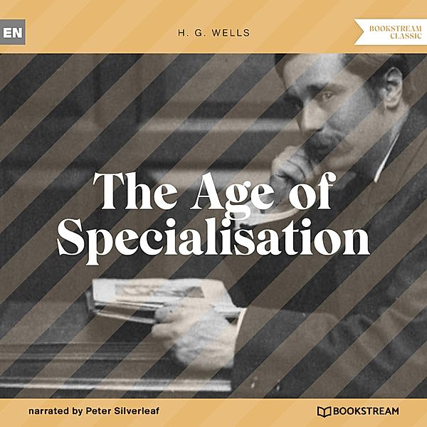 The Age of Specialisation, H. G. Wells