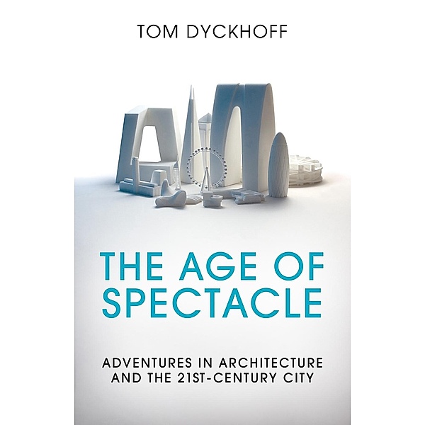 The Age of Spectacle, Tom Dyckhoff