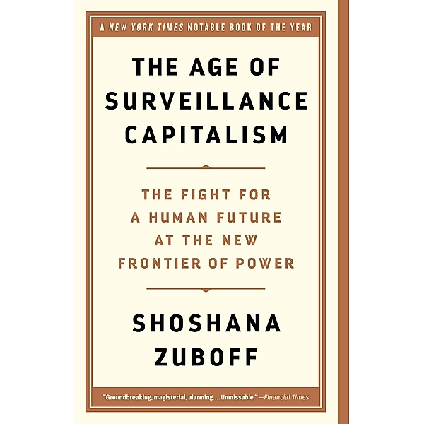 The Age of Surveillance Capitalism, Shoshana Zuboff