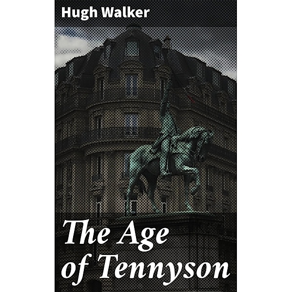 The Age of Tennyson, Hugh Walker
