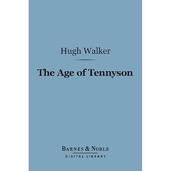 The Age of Tennyson (Barnes & Noble Digital Library) / Barnes & Noble, Hugh Walker