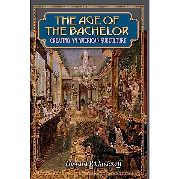 The Age of the Bachelor, Howard P. Chudacoff