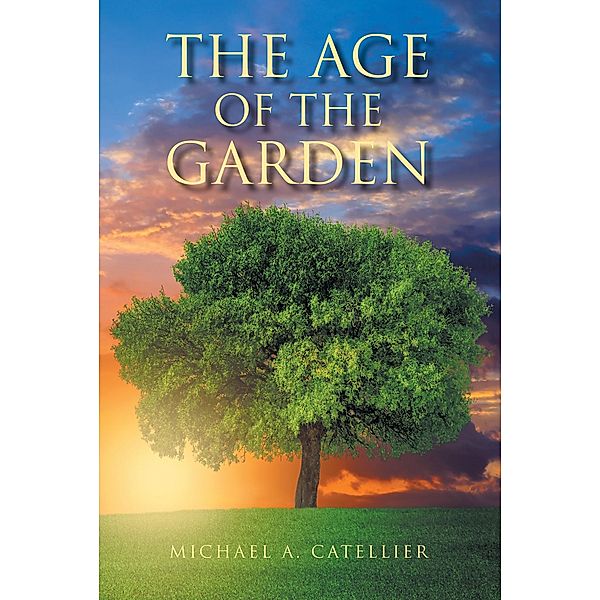 The Age of the Garden, Michael A. Catellier