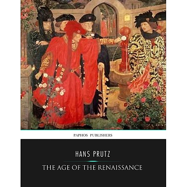 The Age of the Renaissance, Hans Prutz