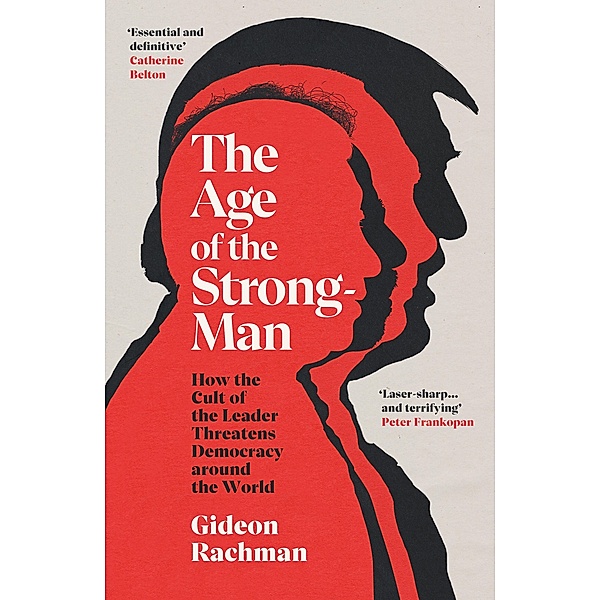The Age of The Strongman, Gideon Rachman