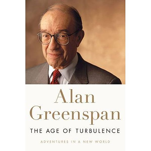 The Age of Turbulence, Alan Greenspan