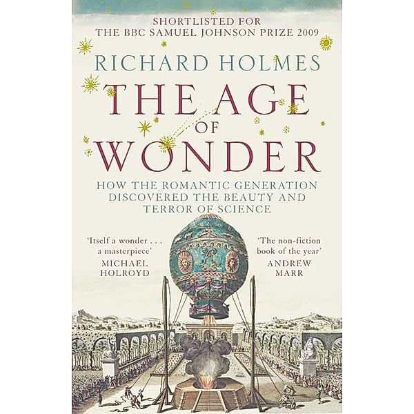 The Age of Wonder: How the Romantic Generation Discovered the Beauty and Terror of Science / HarperPress, Richard Holmes