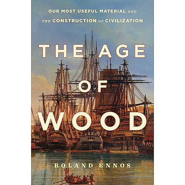 The Age of Wood, Roland Ennos