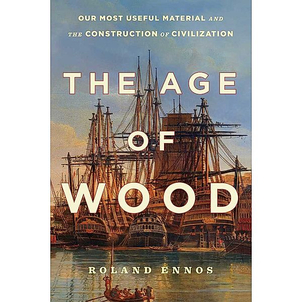 The Age of Wood, Roland Ennos