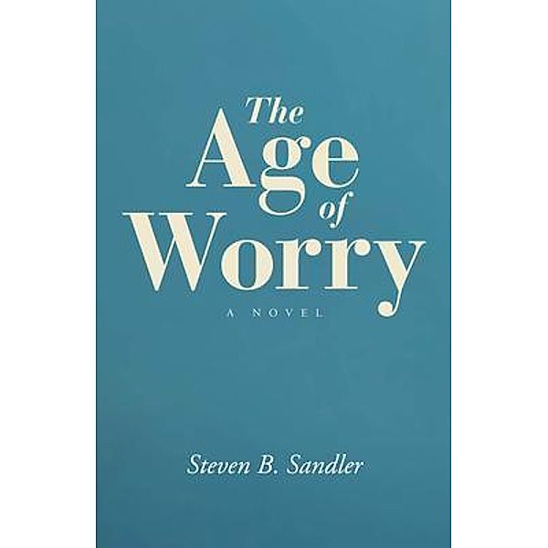 The Age of Worry, Steven Sandler
