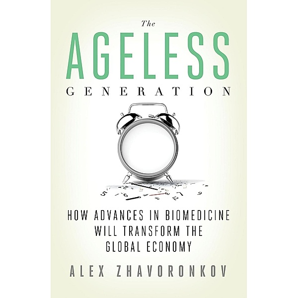 The Ageless Generation, Alex Zhavoronkov