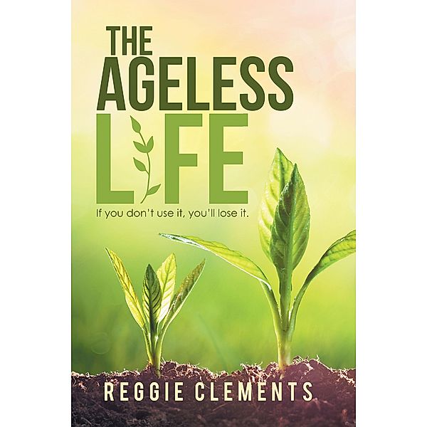 The Ageless Life, Reggie Clements