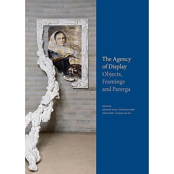 The Agency of Display - Objects, Framings and Parerga