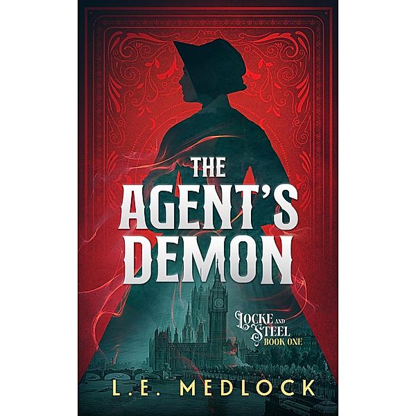 The Agent's Demon (Locke & Steel, #1) / Locke & Steel, L E Medlock