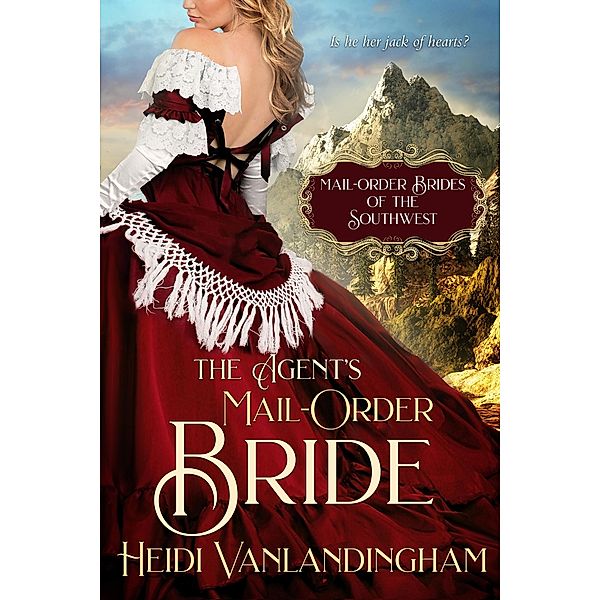 The Agent's Mail-Order Bride (Mail-Order Brides of the Southwest, #6) / Mail-Order Brides of the Southwest, Heidi Vanlandingham