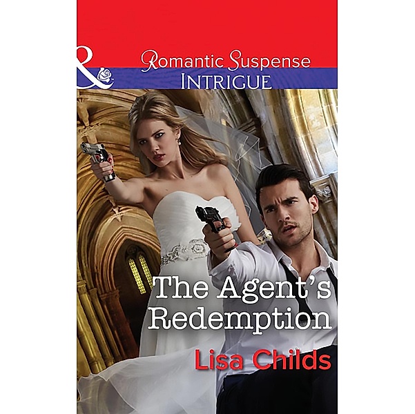 The Agent's Redemption (Mills & Boon Intrigue) (Special Agents at the Altar, Book 4) / Mills & Boon Intrigue, Lisa Childs