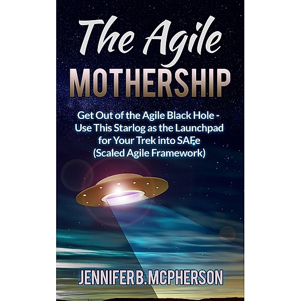 The Agile Mothership, Jennifer B. McPherson