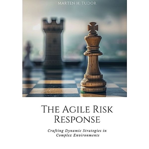 The Agile Risk Response, Marten H. Tudor