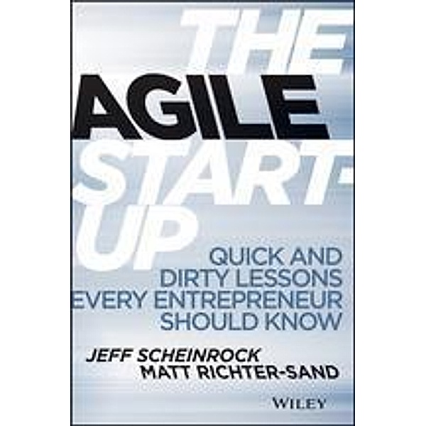 The Agile Start-Up, Jeff Scheinrock, Matt Richter-Sand