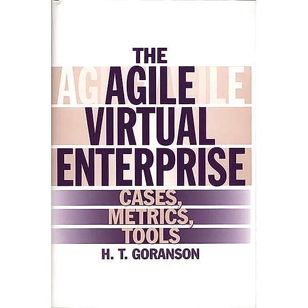 The Agile Virtual Enterprise, Ted Goranson