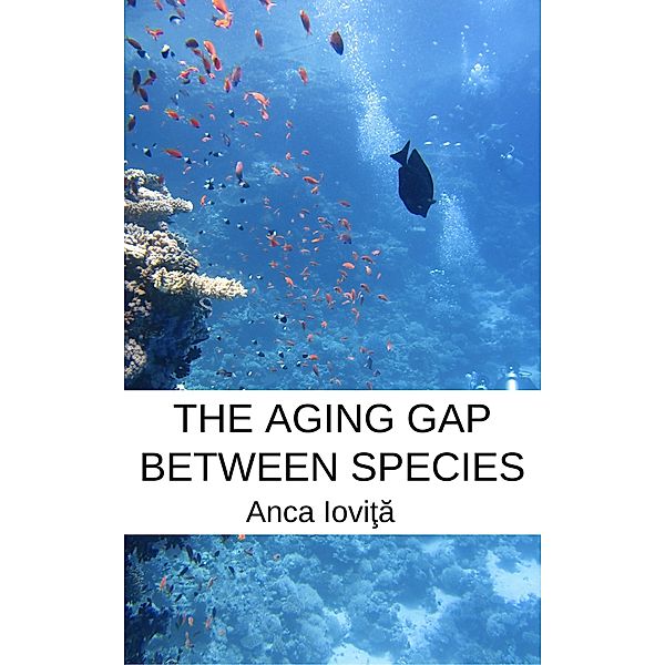 The Aging Gap Between Species, Anca Iovita