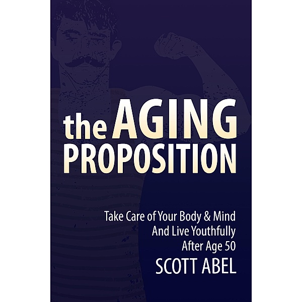 The Aging Proposition, Scott Abel