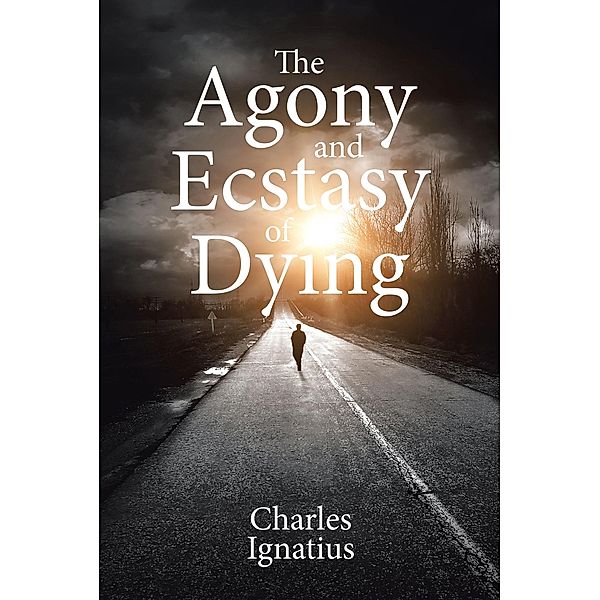 The Agony and Ecstasy of Dying, Charles Ignatius