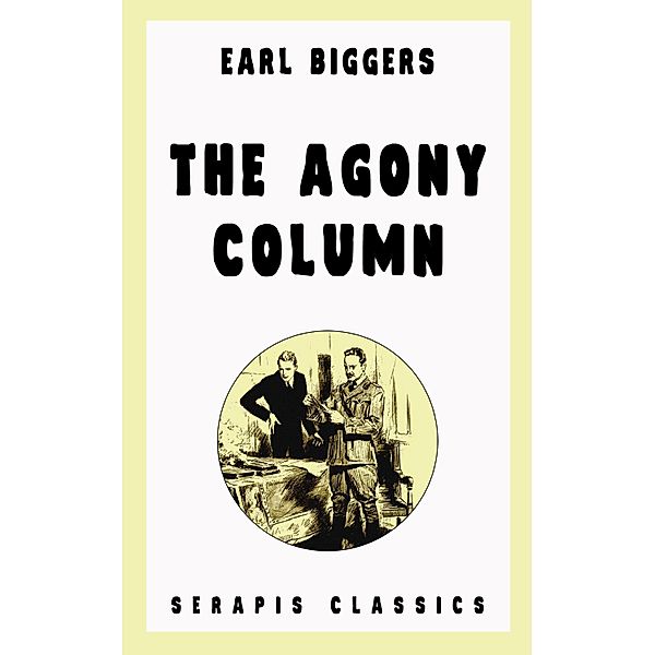 The Agony Column (Serapis Classics), Earl Biggers
