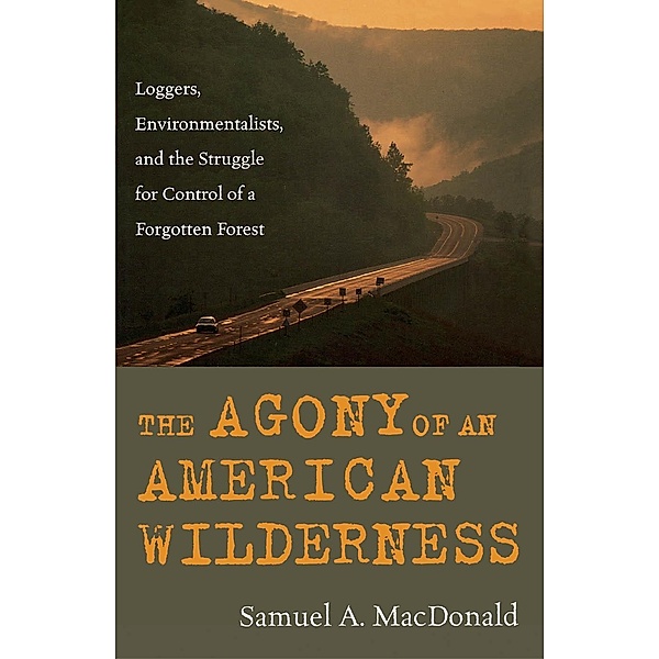 The Agony of an American Wilderness, Samuel A. Macdonald