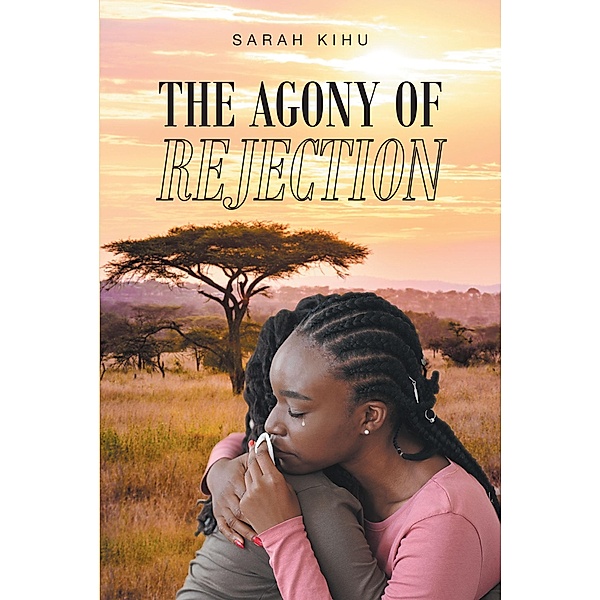 The Agony of Rejection, Sarah Kihu