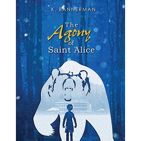 The Agony of Saint Alice, K. Bannerman