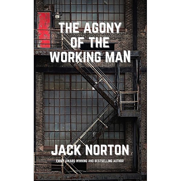 The Agony Of The Working Man, Jack Norton