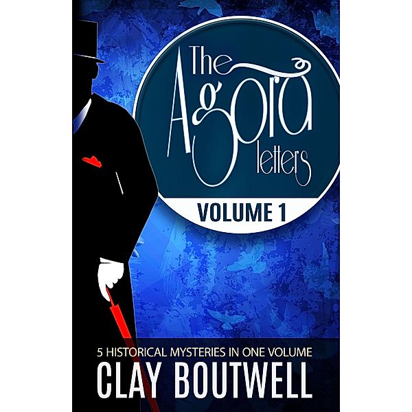 The Agora Letters Volume 1, Clay Boutwell