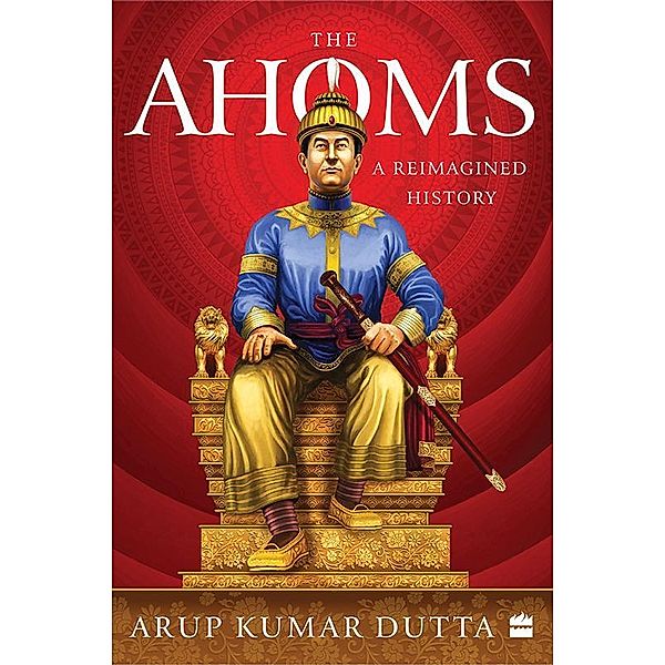 The Ahoms, Arup Kumar Dutta