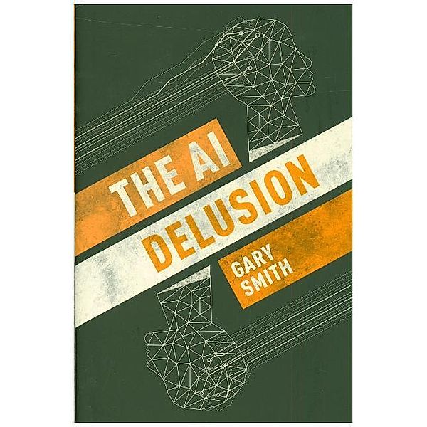 The AI Delusion, Gary Smith