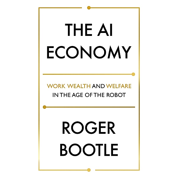The AI Economy, Roger Bootle, Roger Bootle Ltd
