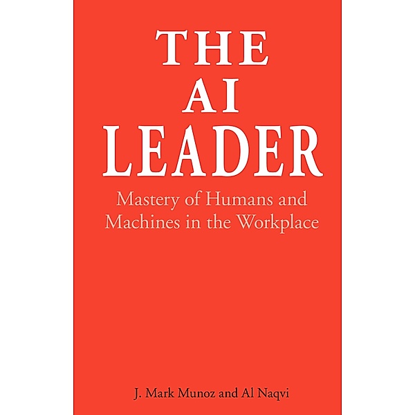 The AI Leader, J. Mark Munoz, Al Naqvi