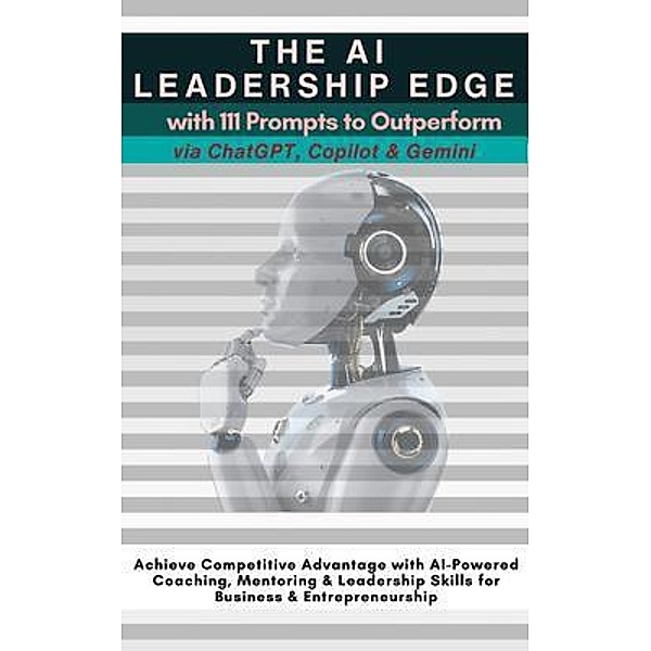 The AI Leadership Edge via ChatGPT, Copilot & Gemini with 111 Prompts to Outperform, Mauricio Vasquez, Mindscape Artwork Publishing
