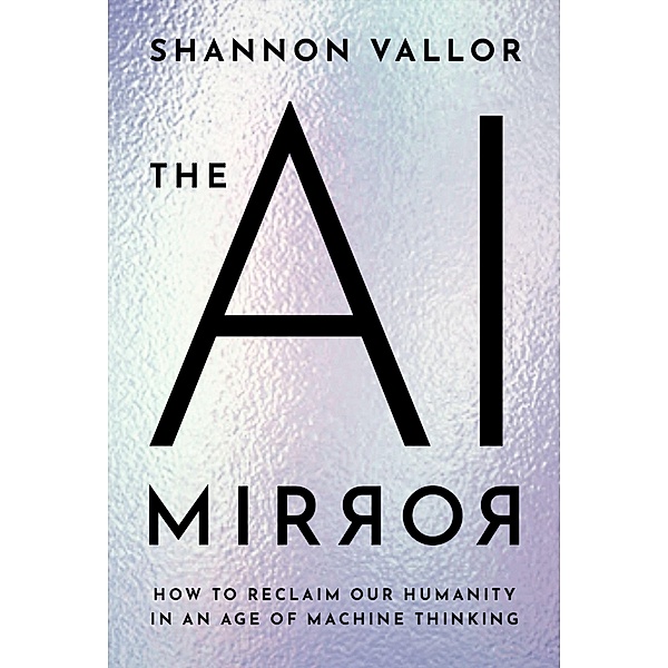 The AI Mirror, Shannon Vallor