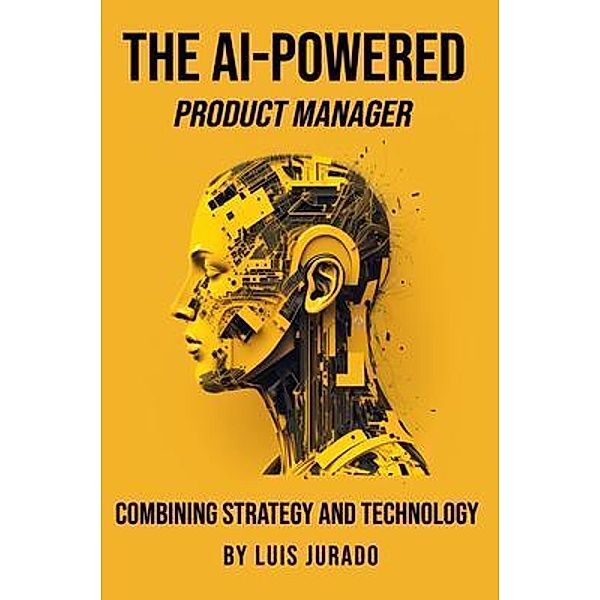 The AI-Powered Product Manager, Luis Jurado