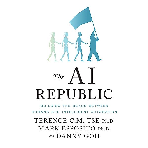 The Ai Republic, Mark Esposito, Danny Goh, Terence C. M. Tse