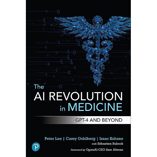 The AI Revolution in Medicine, Peter Lee, Carey Goldberg, Isaac Kohane